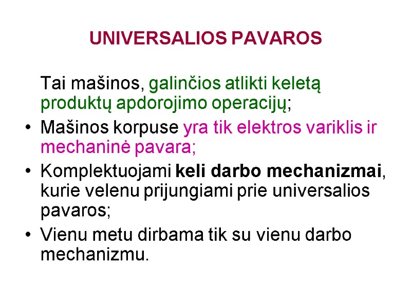 UNIVERSALIOS PAVAROS  Tai mašinos, galinčios atlikti keletą produktų apdorojimo operacijų; Mašinos korpuse yra